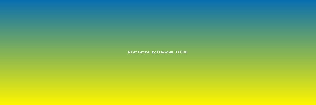 Wiertarka kolumnowa 1000W